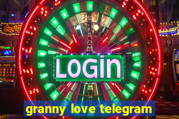 granny love telegram